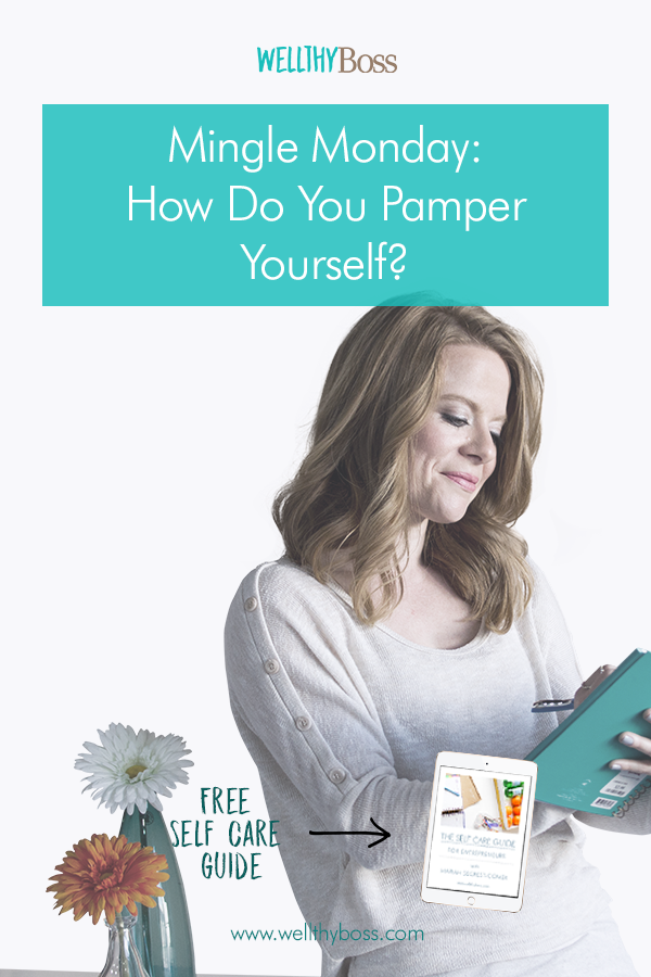 Mingle Monday: How Do You Pamper Yourself?