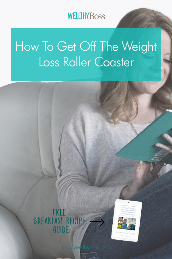 How To Get Off The Weight Loss Roller Coaster