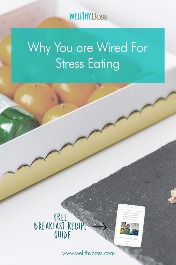 Why You are Wired For Stress Eating