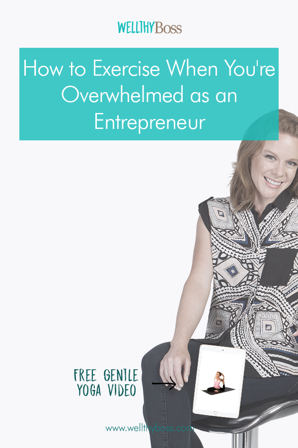 How to Exercise When You're Overwhelmed as an Entrepreneur