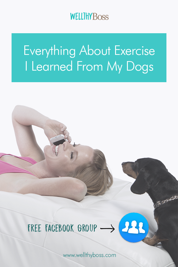 Everything About Exercise I Learned From My Dogs