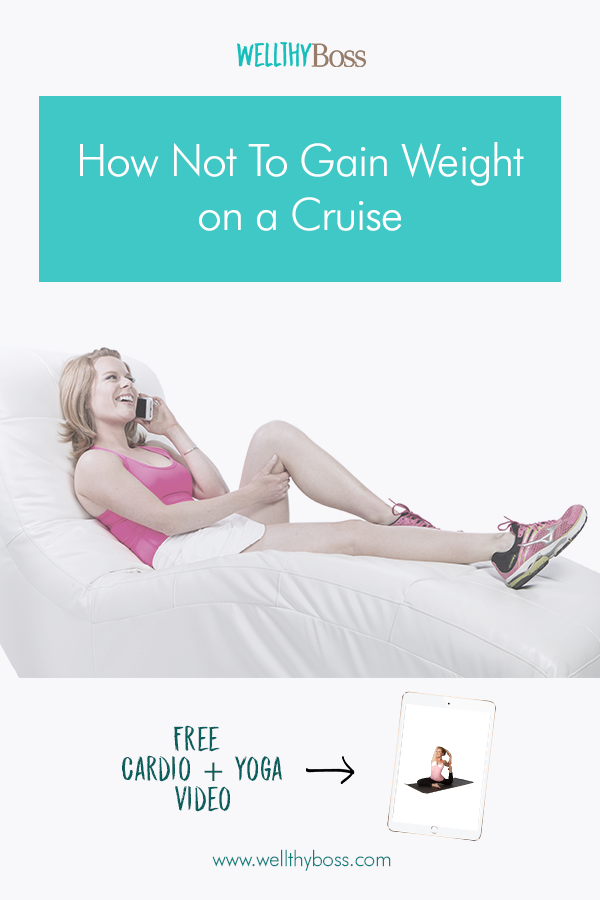 How Not To Gain Weight on a Cruise