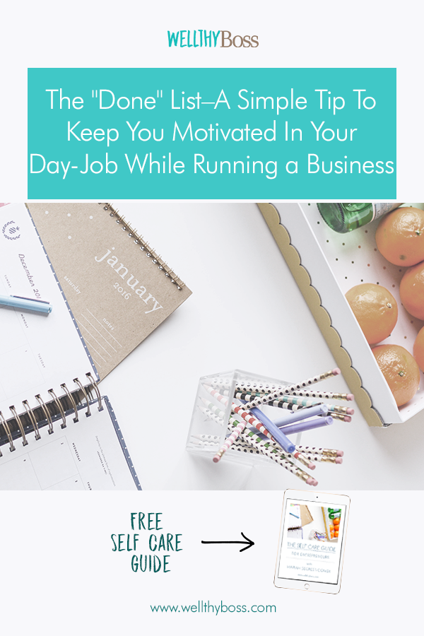 The Done List–A Simple Tip To Keep You Motivated In Your Day-Job While Running a Business