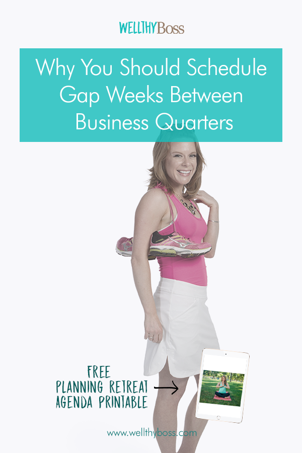 Why You Should Schedule Gap Weeks Between Business Quarters