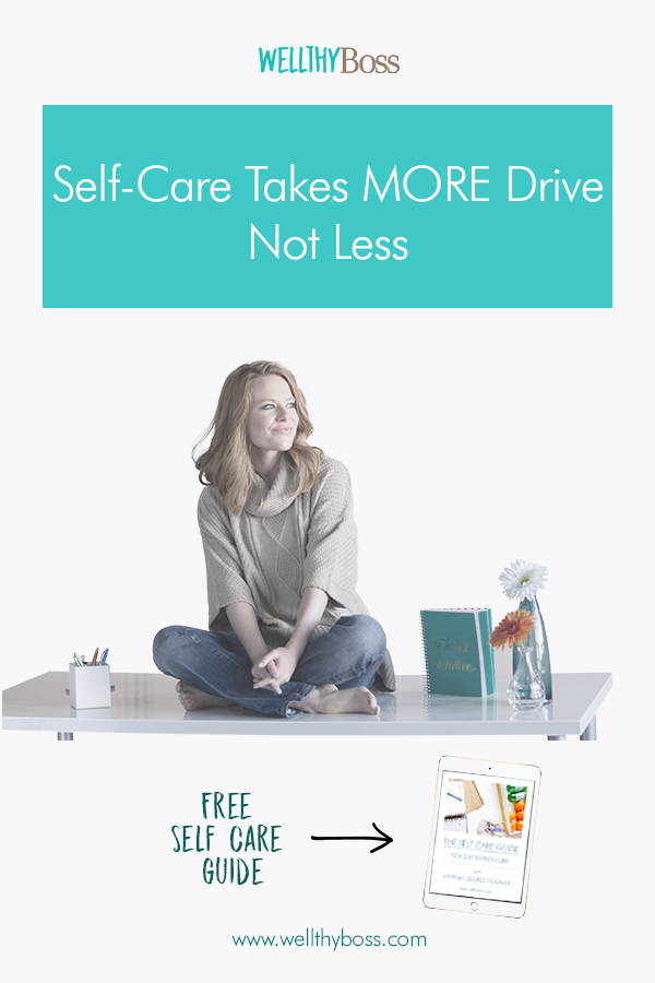 Self-Care Takes MORE Drive, Not Less
