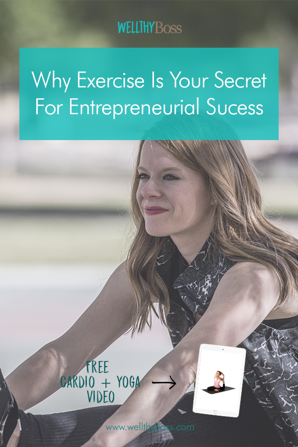 Why Exercise Is Your Secret For Entrepreneurial Sucess
