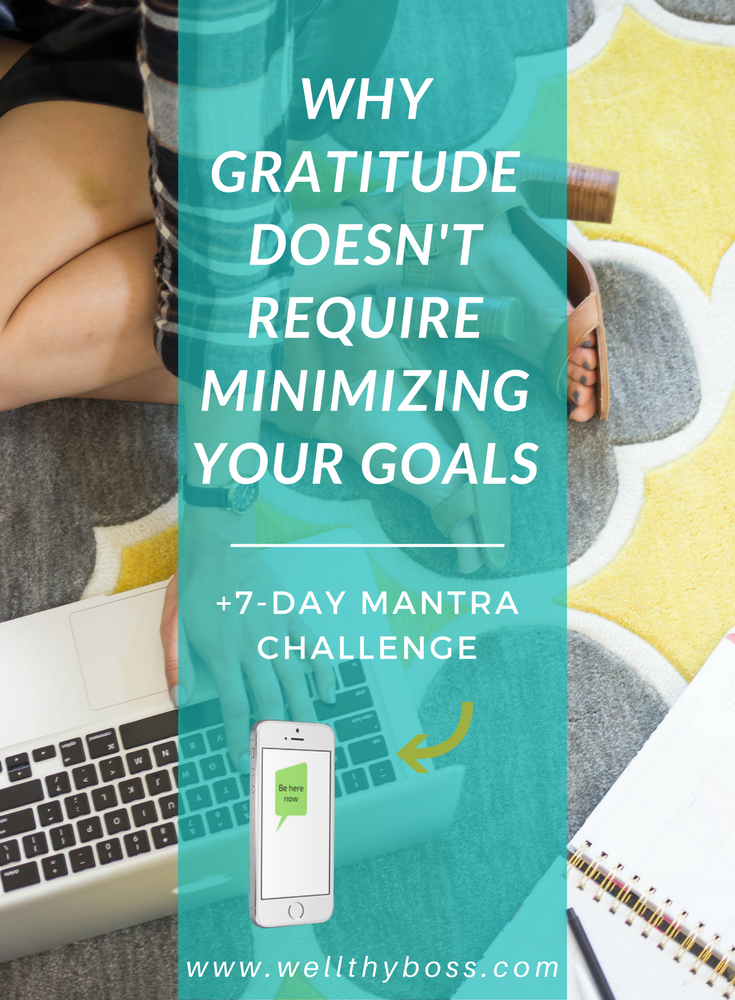 Why Gratitude Doesn't Require Minimizing Your Goals