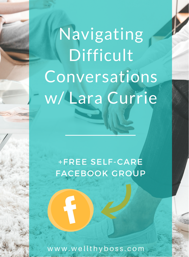 Navigating Difficult Conversations w/special guest Lara Currie