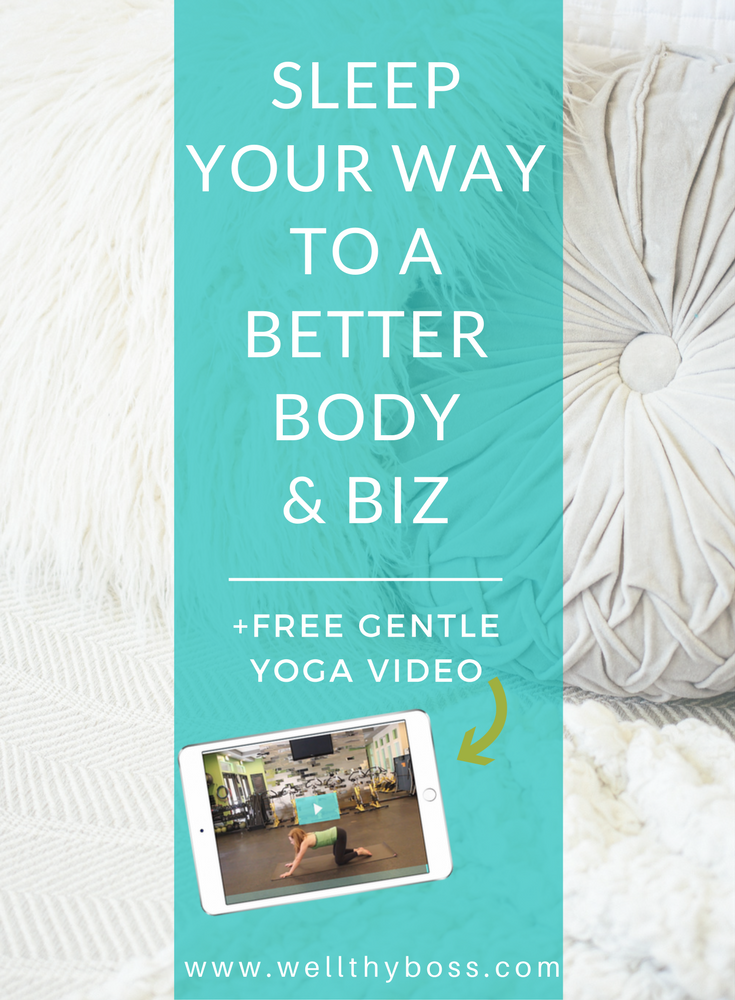 Sleep Your Way to a Better Body + Biz