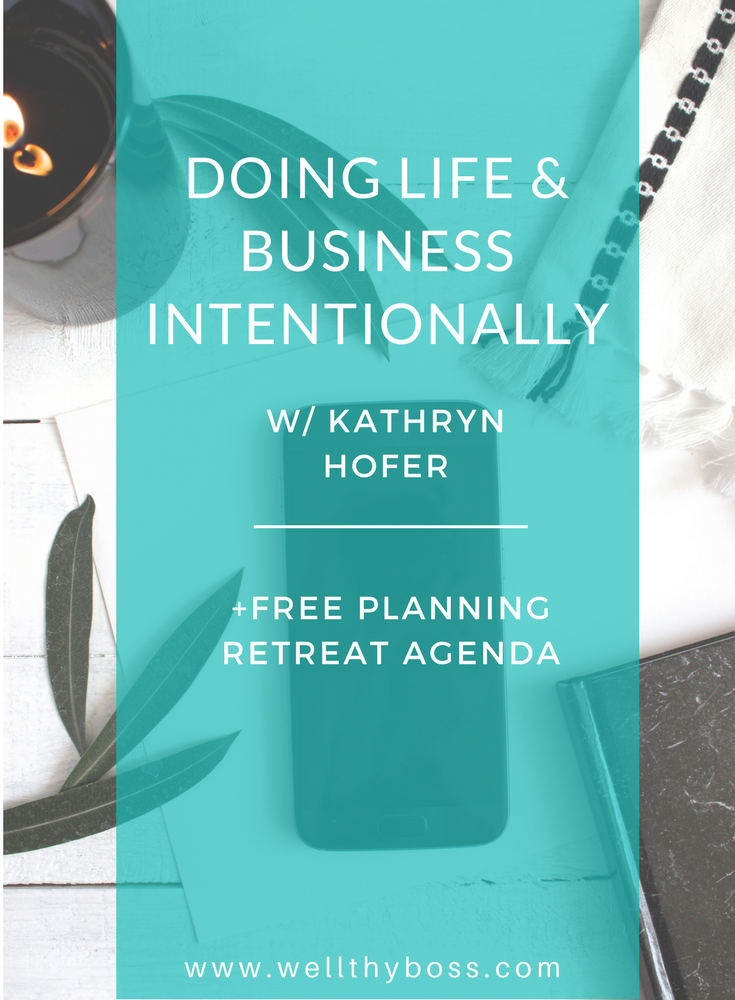 Doing Life & Business Intentionally w/ Kathryn Hofer