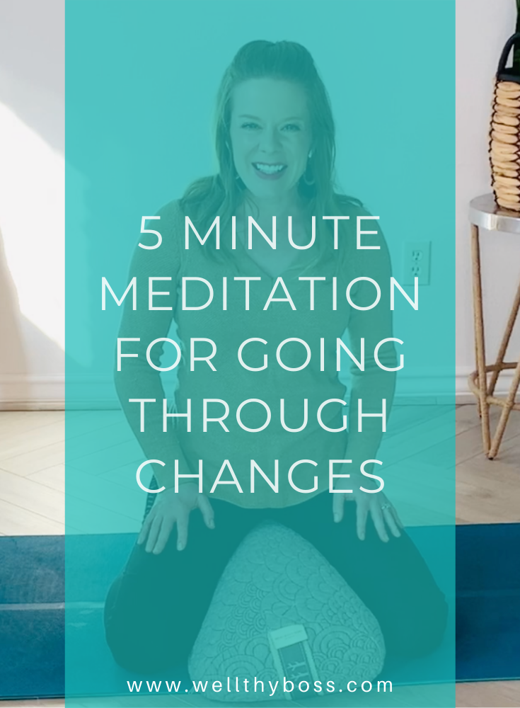 5 minute meditation for when you're going through changes