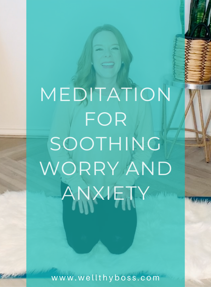 Meditation for soothing worry and anxiety